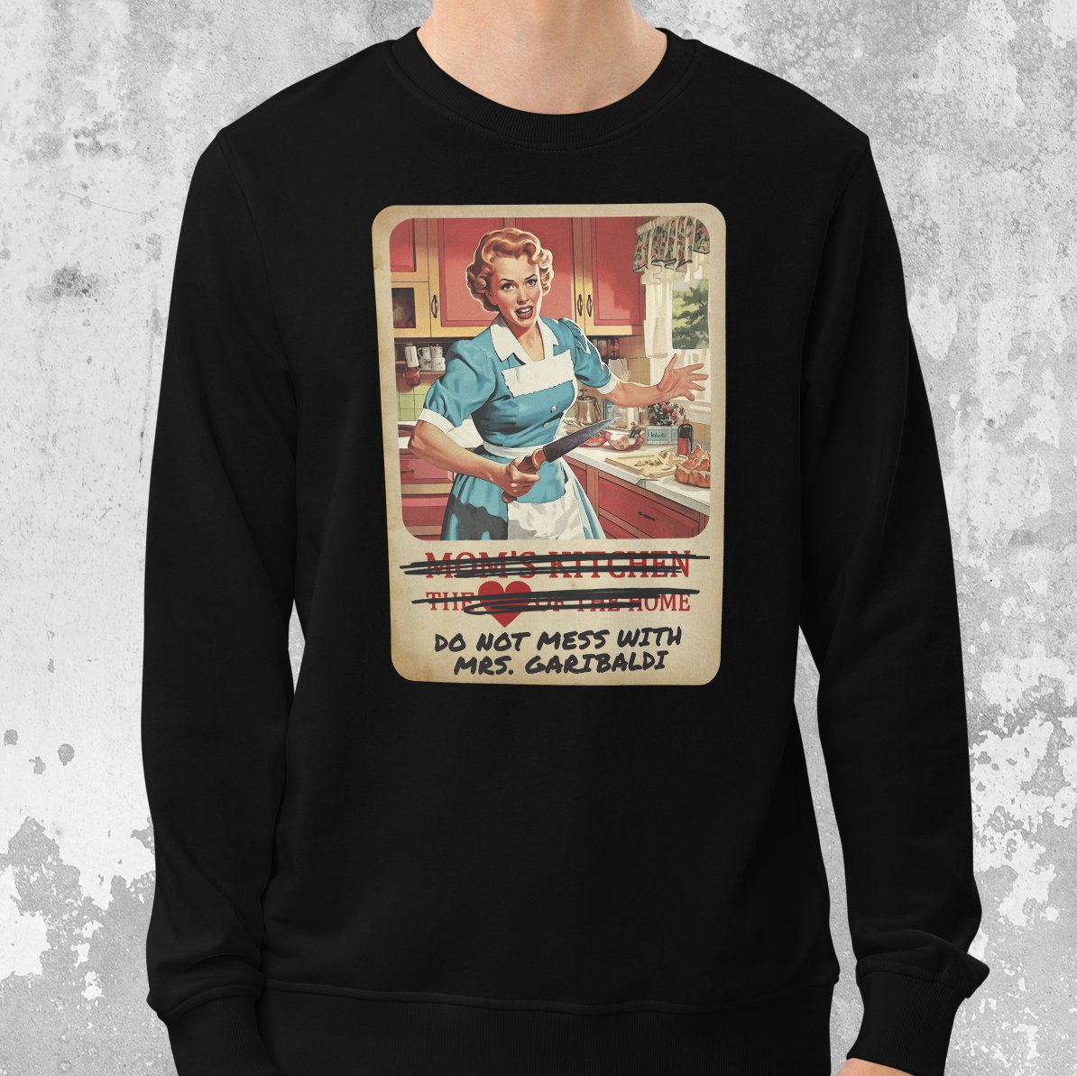 SWEATSHIRT: Do Not Mess With Mrs. Garibaldi